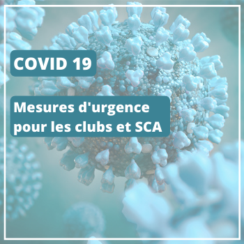 COVID-19 - Mesures d'urgence pour les clubs et SCA